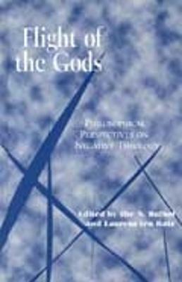 Flight of the Gods: Philosophical Perspectives on Negative Theology - Ilse N. Bulhof,Laurens ten Kate - cover