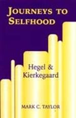 Journeys to Selfhood: Hegel and Kierkegaard
