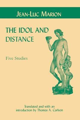 The Idol and Distance: Five Studies - Jean-Luc Marion - cover