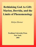 Rethinking God as Gift: Marion, Derrida, and the Limits of Phenomenology