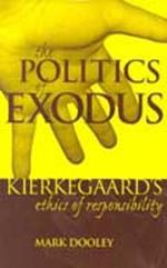 The Politics of Exodus: Soren Kierkegaard's Ethics of Responsibility