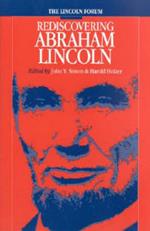 The Lincoln Forum: Rediscovering Abraham Lincoln