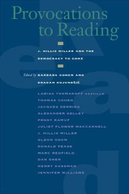 Provocations to Reading: J. Hillis Miller and the Democracy to Come - cover