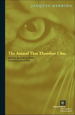 The Animal That Therefore I Am - Jacques Derrida - cover