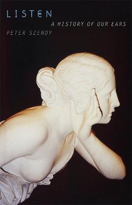 Listen: A History of Our Ears - Peter Szendy - cover