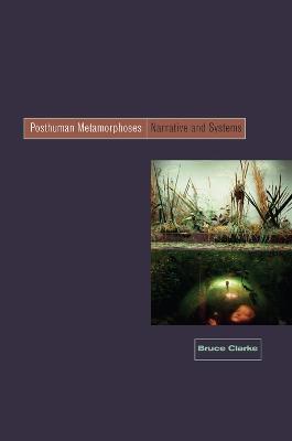 Posthuman Metamorphosis: Narrative and Systems