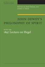 John Dewey's Philosophy of Spirit: with the 1897 Lecture on Hegel