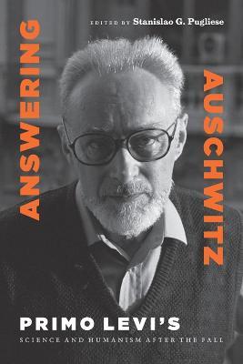 Answering Auschwitz: Primo Levi's Science and Humanism after the Fall - cover