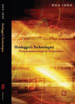 Heidegger's Technologies: Postphenomenological Perspectives