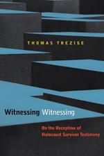 Witnessing Witnessing: On the Reception of Holocaust Survivor Testimony