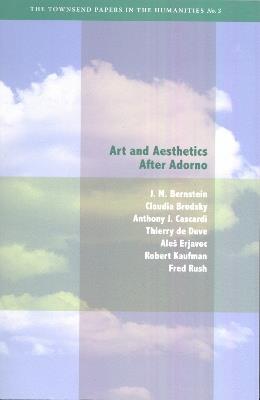 Art and Aesthetics after Adorno - J. M. Bernstein,Claudia Brodsky,Anthony J. Cascardi - cover
