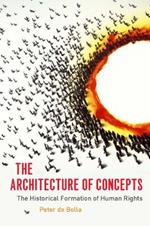The Architecture of Concepts: The Historical Formation of Human Rights