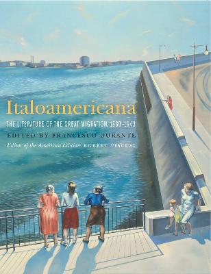 Italoamericana: The Literature of the Great Migration, 1880-1943 - cover