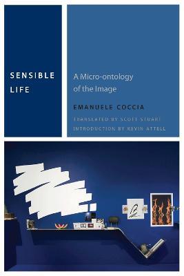 Sensible Life: A Micro-ontology of the Image - Emanuele Coccia - cover