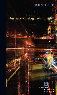 Husserl's Missing Technologies - Don Ihde - cover