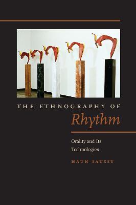 The Ethnography of Rhythm: Orality and Its Technologies - Haun Saussy - cover