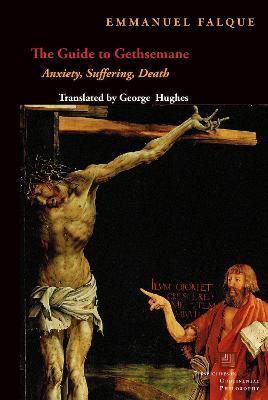 The Guide to Gethsemane: Anxiety, Suffering, Death - Emmanuel Falque - cover