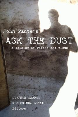 John Fante's Ask the Dust: A Joining of Voices and Views - cover