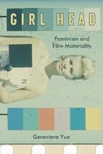 Girl Head: Feminism and Film Materiality