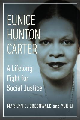 Eunice Hunton Carter: A Lifelong Fight for Social Justice - Marilyn Greenwald,Yun Li - cover