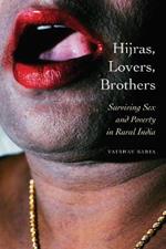 Hijras, Lovers, Brothers: Surviving Sex and Poverty in Rural India