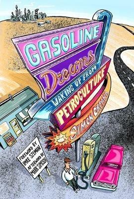 Gasoline Dreams: Waking Up from Petroculture - Simon Orpana - cover