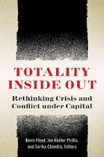 Totality Inside Out: Rethinking Crisis and Conflict under Capital