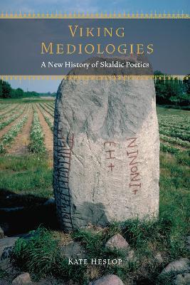 Viking Mediologies: A New History of Skaldic Poetics - Kate Heslop - cover