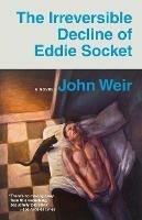 The Irreversible Decline of Eddie Socket - John Weir - cover