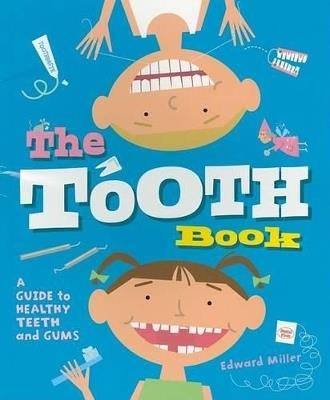 The Tooth Book: A Guide to Healthy Teeth and Gums - Edward Miller - cover