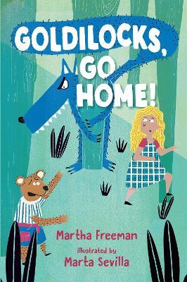 Goldilocks, Go Home! - Martha Freeman - cover