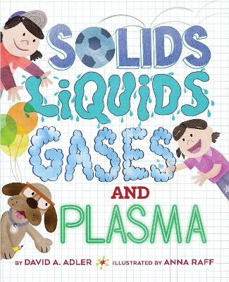 Solids, Liquids, Gases, and Plasma - David A. Adler - cover