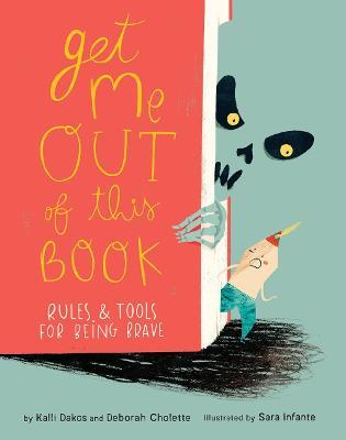 Get Me Out of This Book: Rules and Tools for Being Brave - Deborah Cholette,Kalli Dakos - cover