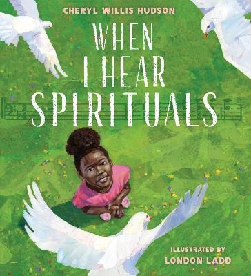 When I Hear Spirituals - Cheryl Willis Hudson - cover