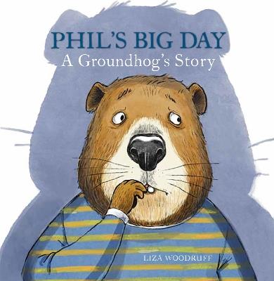 Phil's Big Day: A Groundhog's Story - Liza Woodruff - cover