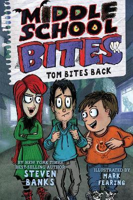 Middle School Bites 2: Tom Bites Back - Steven Banks - cover