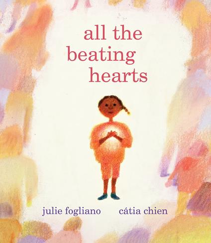 All the Beating Hearts - Julie Fogliano,Cátia Chien - ebook