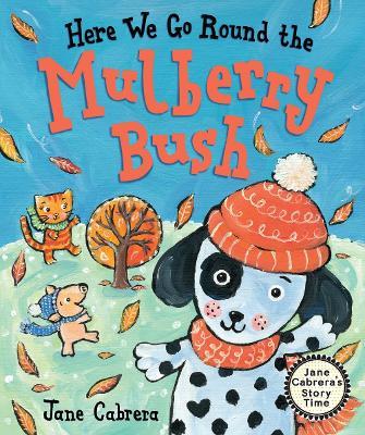 Here We Go Round the Mulberry Bush - Jane Cabrera - cover