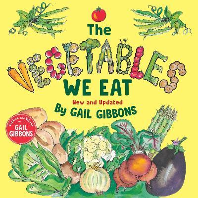 The Vegetables We Eat (New & Updated) - Gail Gibbons - cover