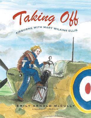 Taking Off: Airborne with Mary Wilkins Ellis - Emily Arnold McCully - cover