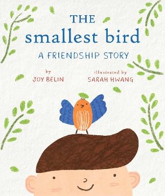 The Smallest Bird: A Friendship Story - Joy Belin - cover