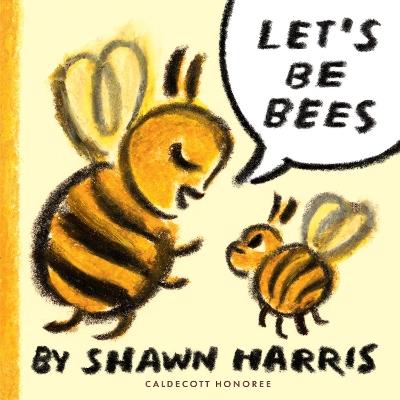 Let's Be Bees - Shawn Harris - cover