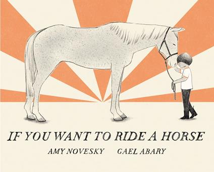 If You Want to Ride a Horse - Amy Novesky,Gael Abary - ebook