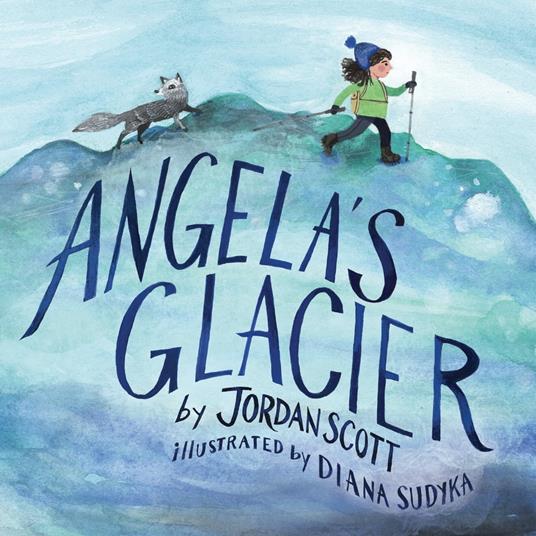Angela's Glacier - Jordan Scott,Diana Sudyka - ebook
