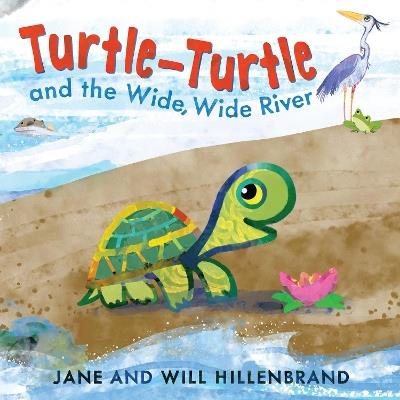 Turtle-Turtle and the Wide, Wide River - Jane Hillenbrand - cover