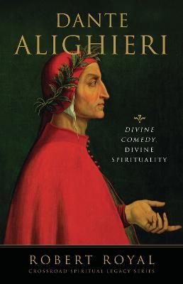 Dante Alighieri: Divine Comedy, Divine Spirituality - Robert Royal - cover