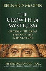 Growth of Mysticism: Gregory the Great Through the 12 Century