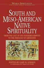 South and Meso-American Native Spirituality: From the Cult of the Feathered Serpent to the Theology of Liberation