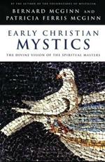 Early Christian Mystics: The Divine Vision of Spiritual Masters