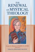 Renewal of Mystical Theology: Essays in Memory of John N Jones (1964-2012)